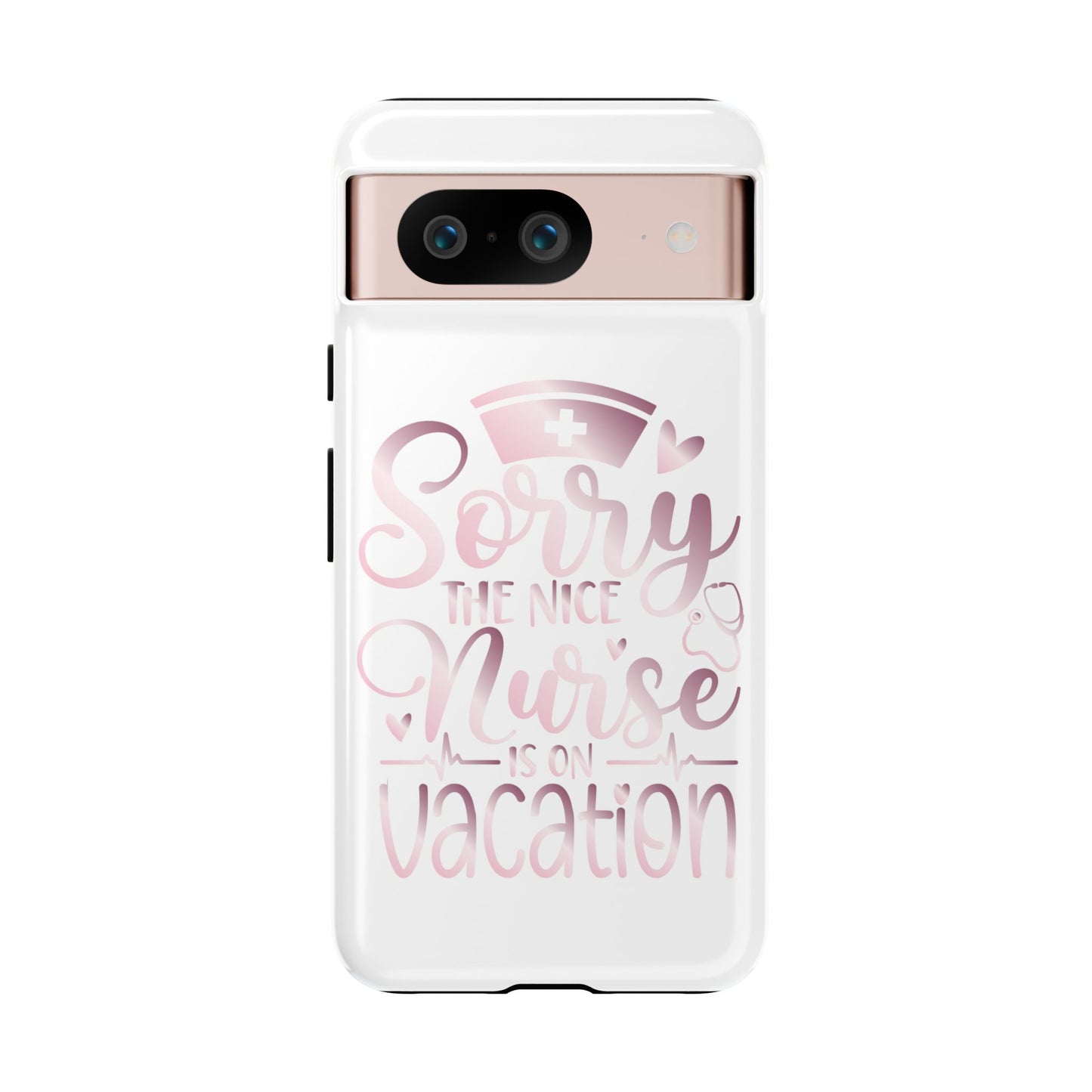 Google Pixel Tough Case - Sorry The Nice Nurse Is On Vacation - White