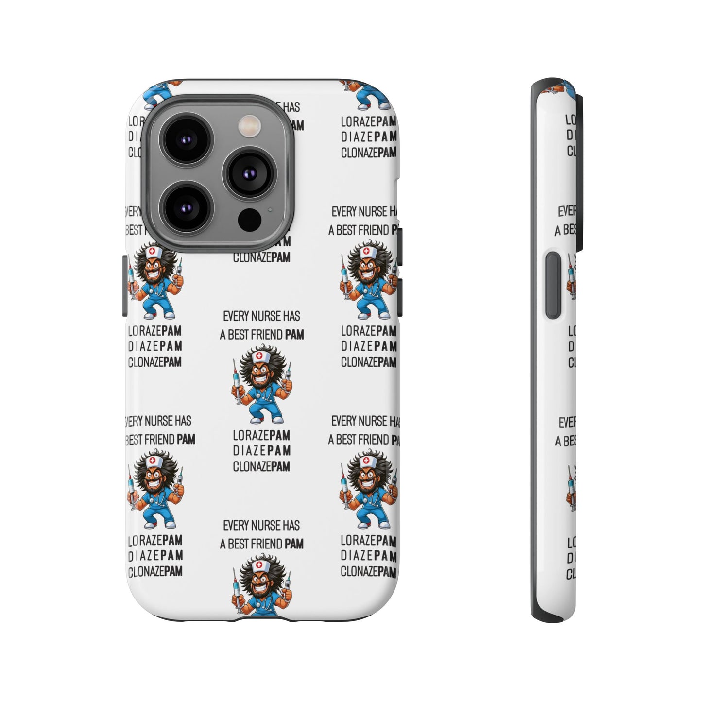 Nurse iPhone Tough Case - Every Nurse Has a Friend Named PAM Design (6) - White