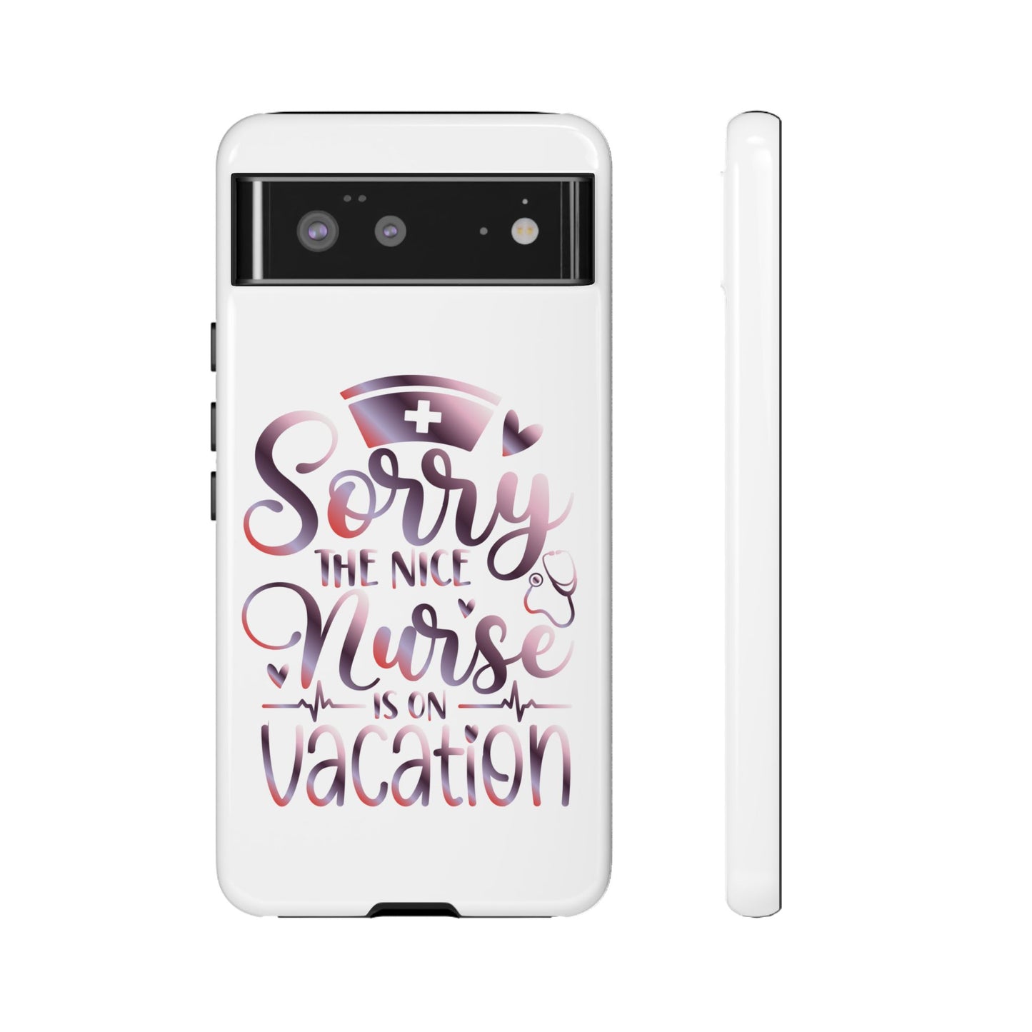 Google Pixel Tough Case - Sorry The Nice Nurse Is On Vacation - White