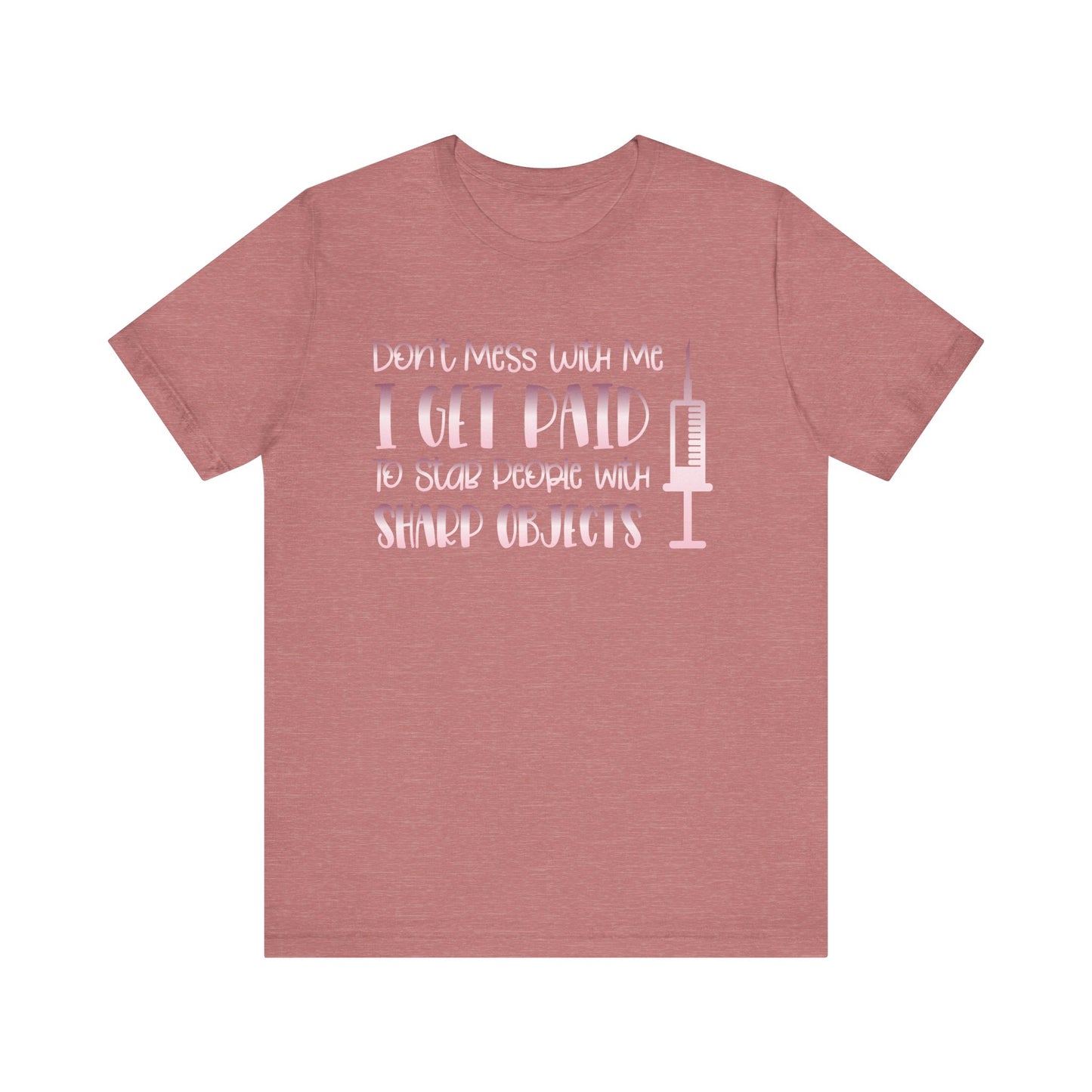 Don't Mess With Me I Get Paid To Stab People rose gold