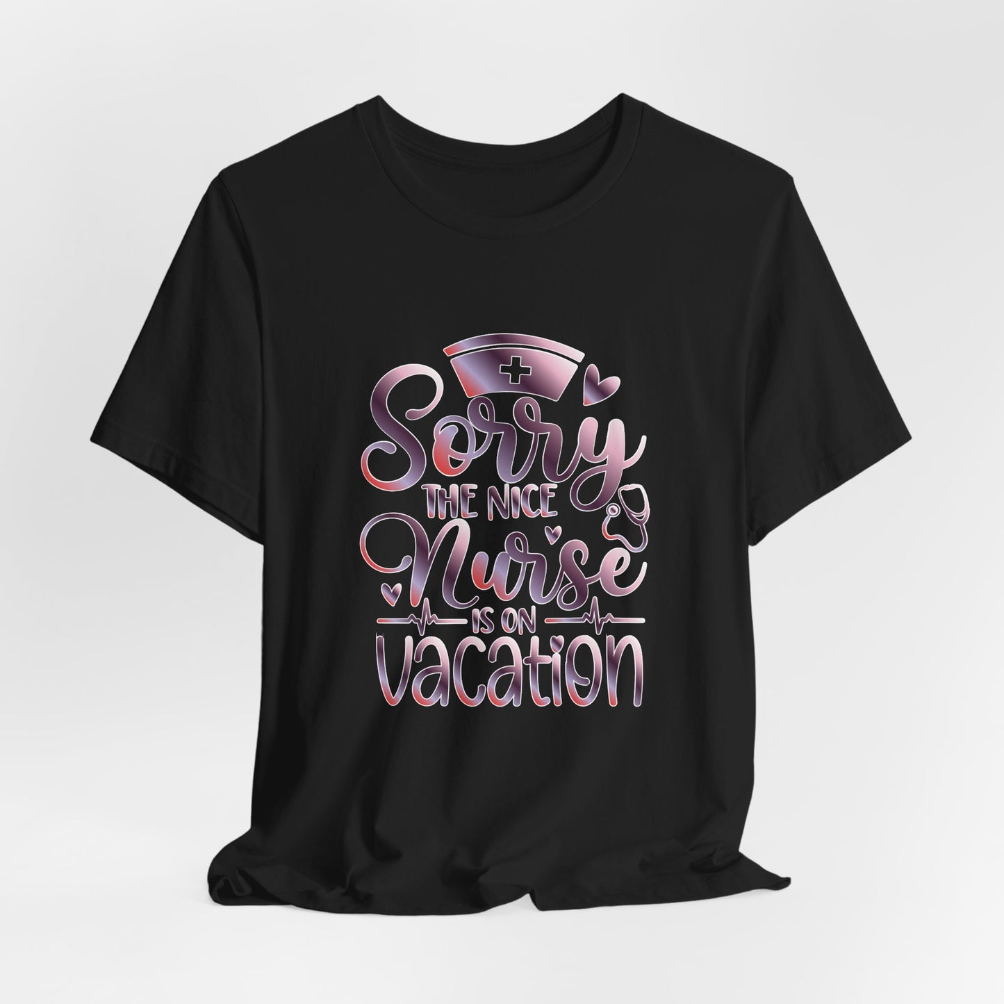 Sorry The Nice Nurse Is On Vacation gradient 3