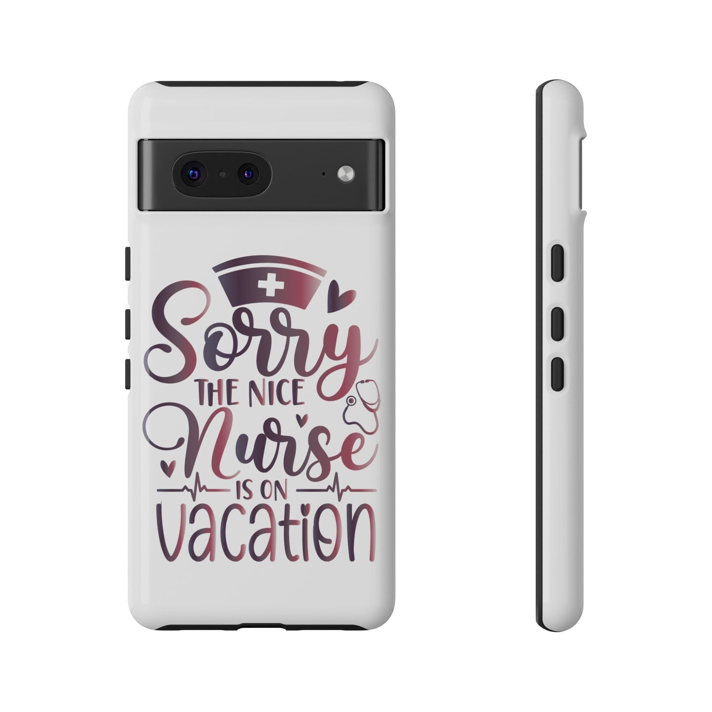 Google Pixel Tough Case - Sorry The Nice Nurse Is On Vacation - White