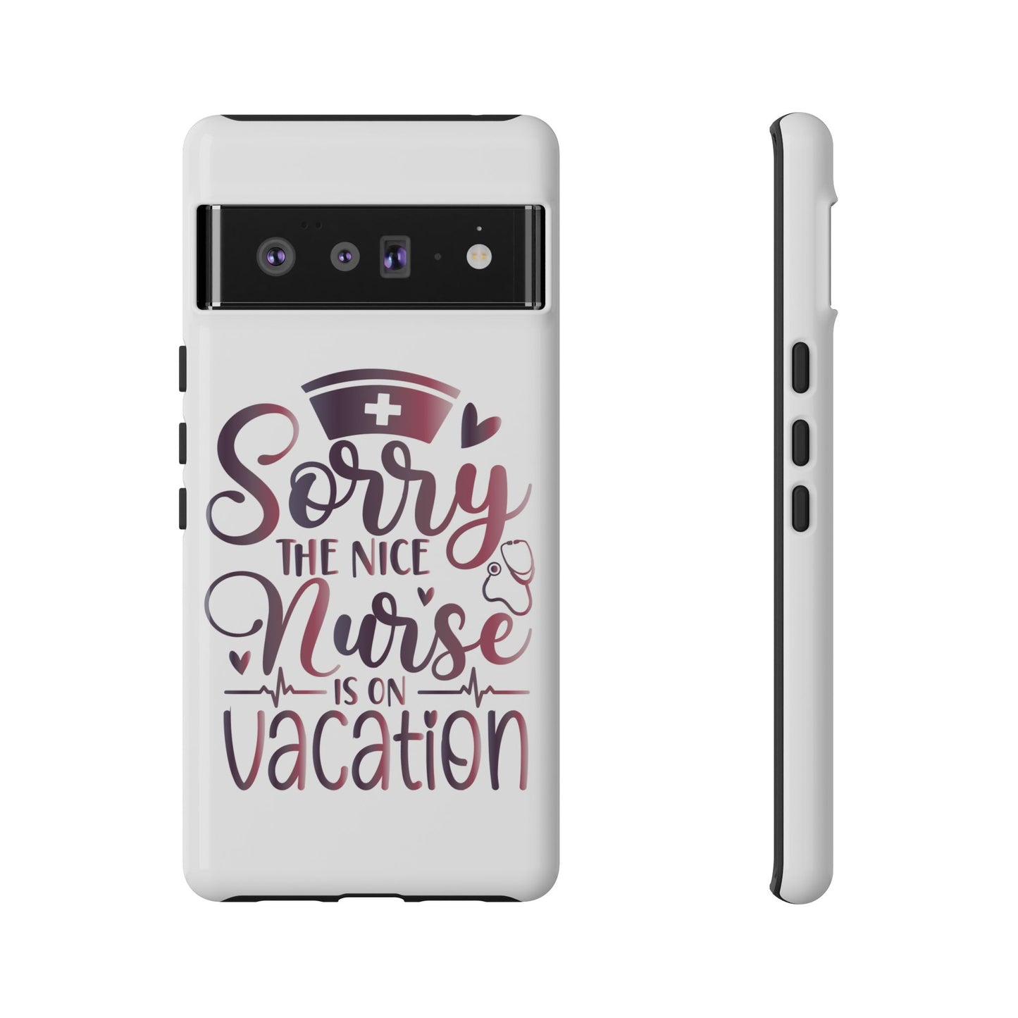 Google Pixel Tough Case - Sorry The Nice Nurse Is On Vacation - White