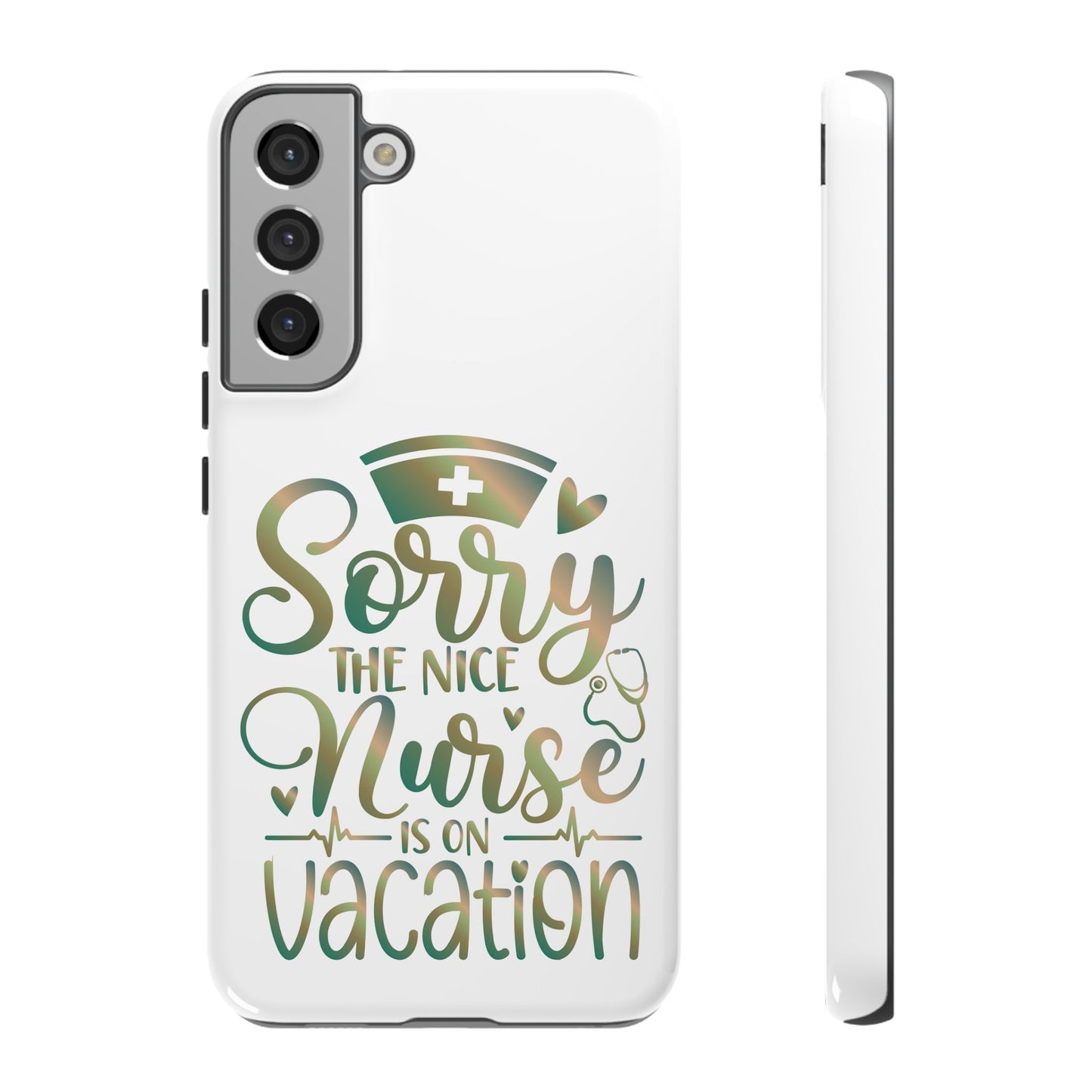 Samsung Tough Case - Sorry the Nice Nurse is on Vacation - White