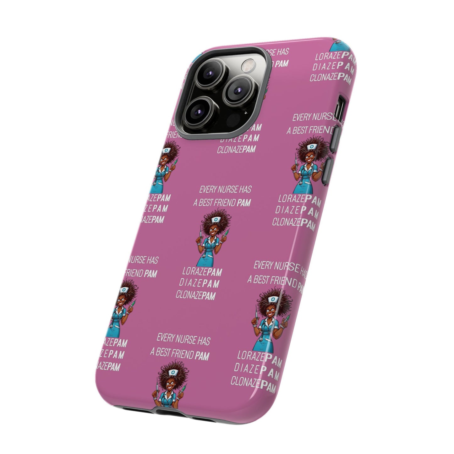 Nurse iPhone Tough Case - Every Nurse Has a Friend Named PAM Design (3) - Light Pink