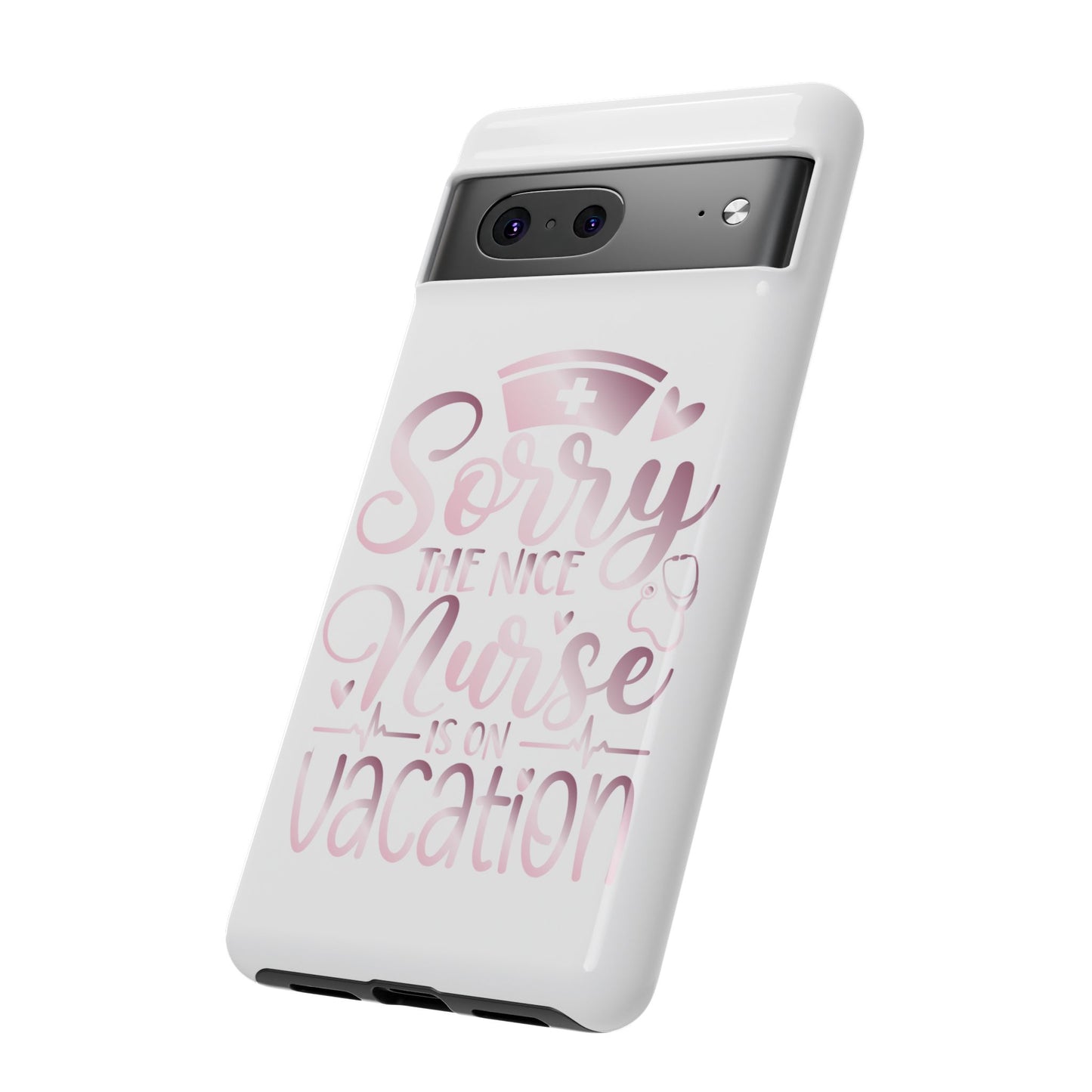 Google Pixel Tough Case - Sorry The Nice Nurse Is On Vacation - White