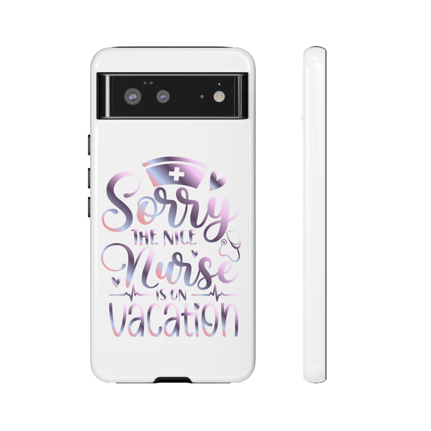 Google Pixel Tough Case - Sorry The Nice Nurse Is On Vacation - White