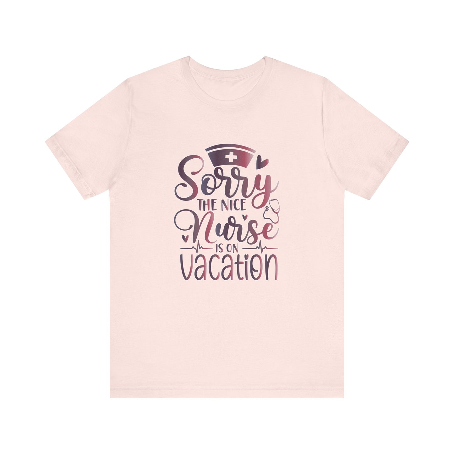 Sorry The Nice Nurse Is On Vacation gradient 2