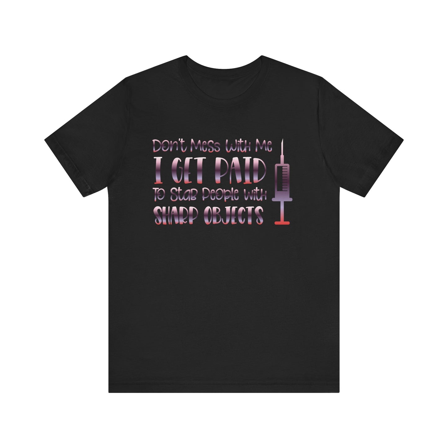 Don't Mess With Me I Get Paid To Stab People gradient 3
