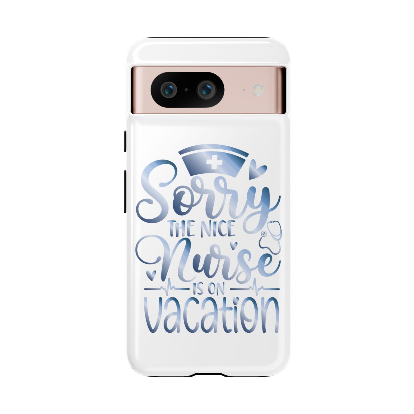 Google Pixel Tough Case - Sorry The Nice Nurse Is On Vacation - White