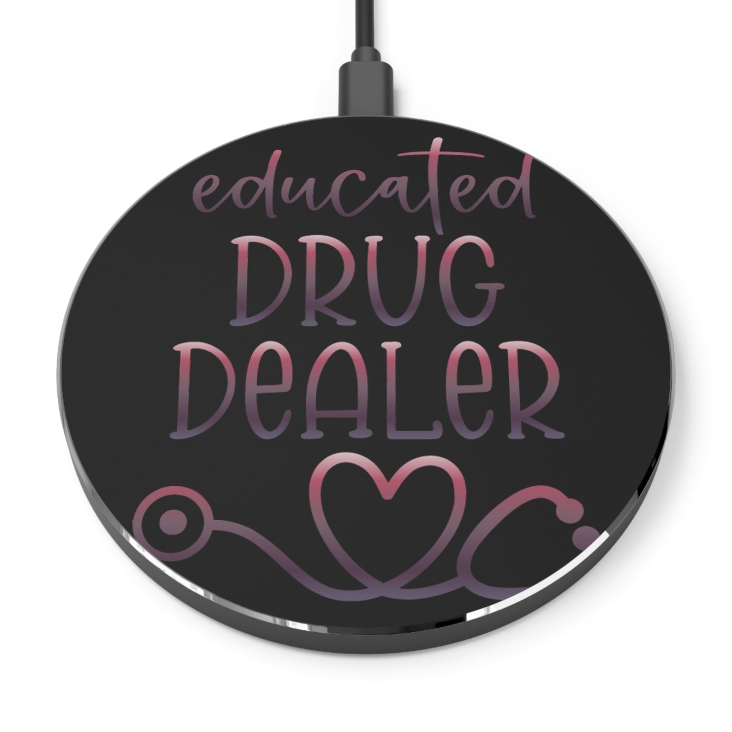 Educated Drug Dealer Wireless Charger | Fast Charging Pad for Healthcare Professionals