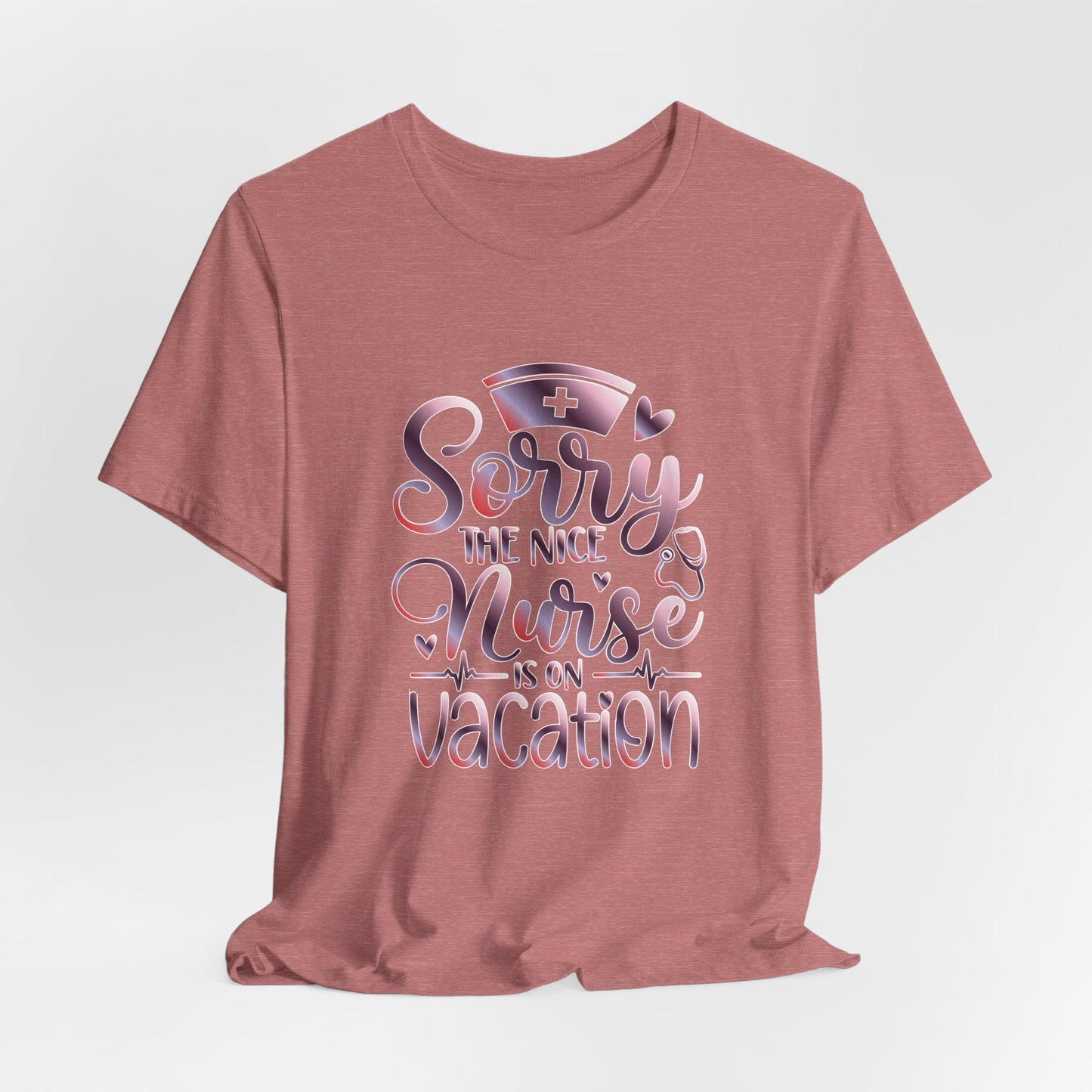 Sorry The Nice Nurse Is On Vacation gradient 3