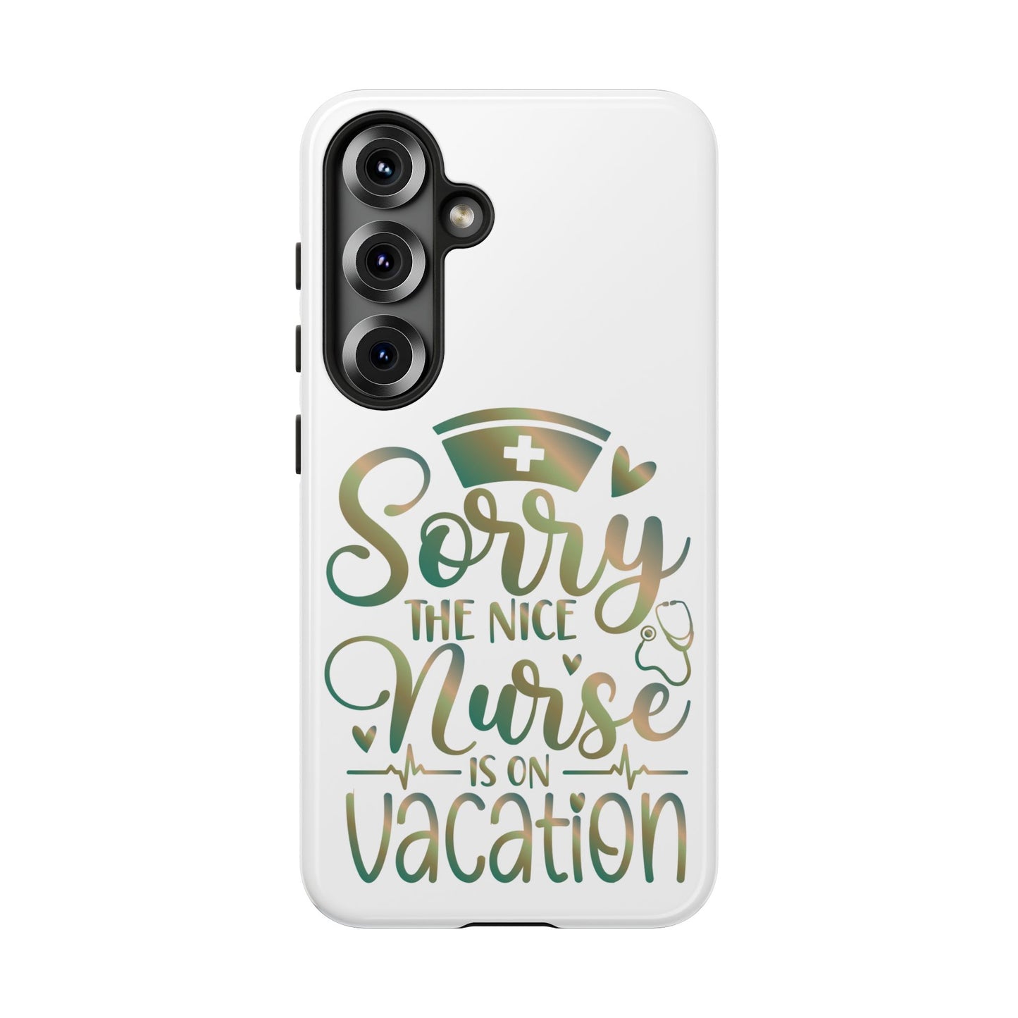 Samsung Tough Case - Sorry the Nice Nurse is on Vacation - White