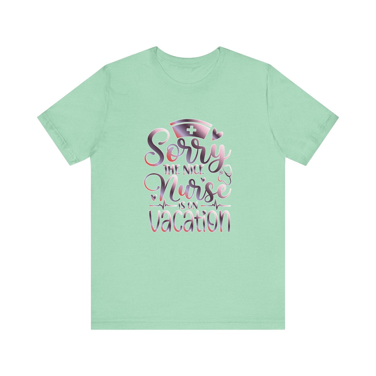 Sorry The Nice Nurse Is On Vacation gradient 3