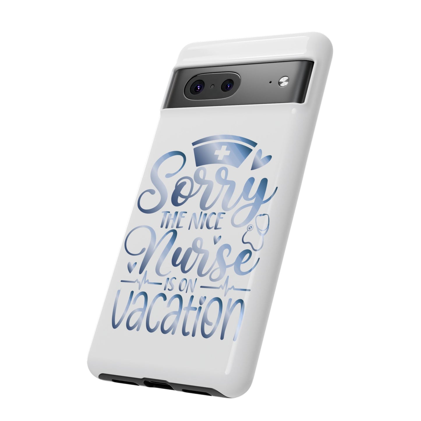 Google Pixel Tough Case - Sorry The Nice Nurse Is On Vacation - White