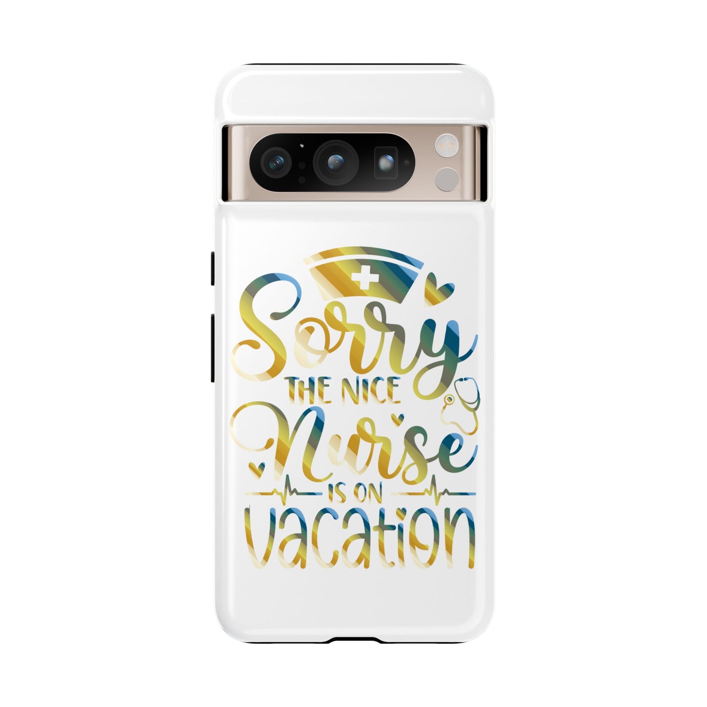 Google Pixel Tough Case - Sorry The Nice Nurse Is On Vacation - White