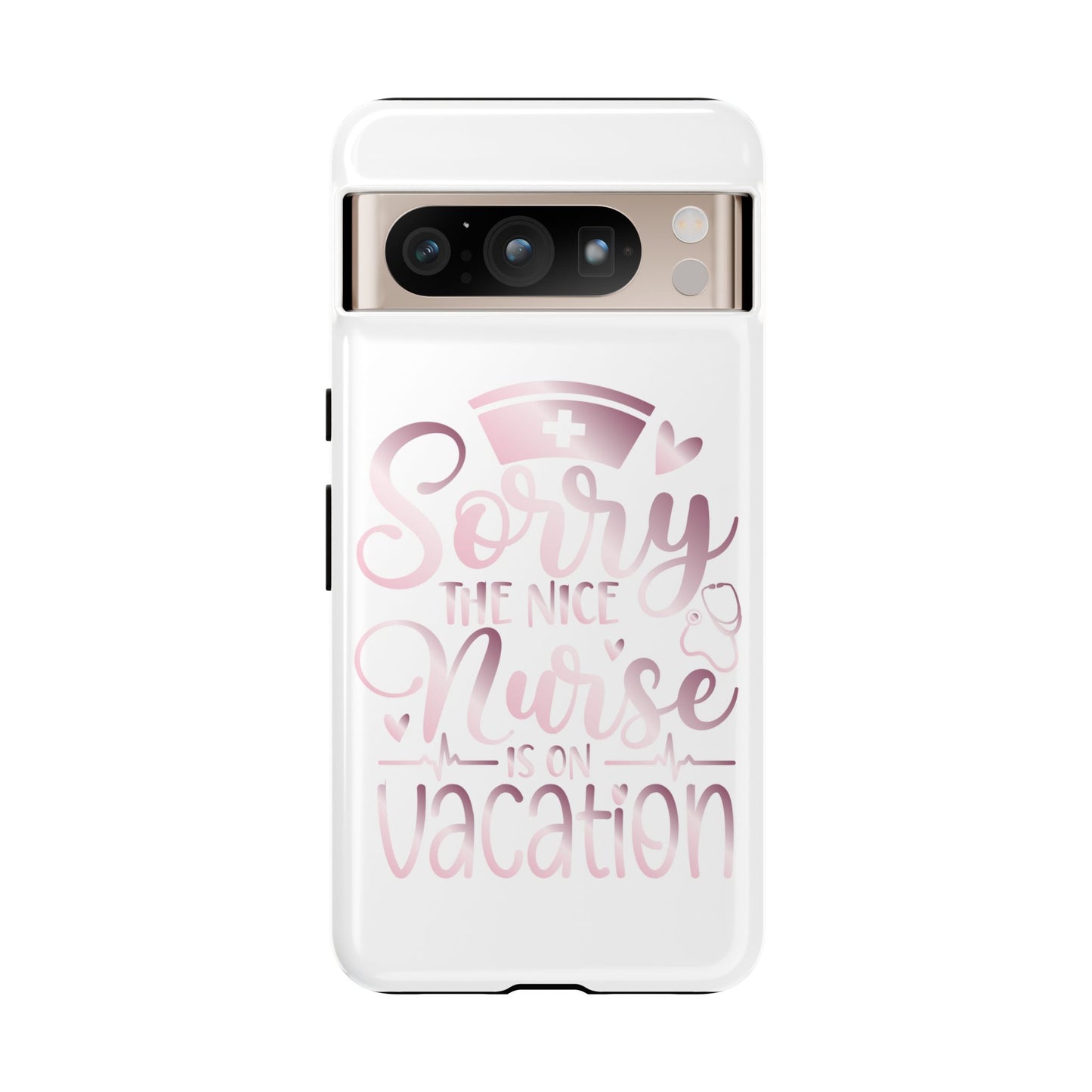 Google Pixel Tough Case - Sorry The Nice Nurse Is On Vacation - White