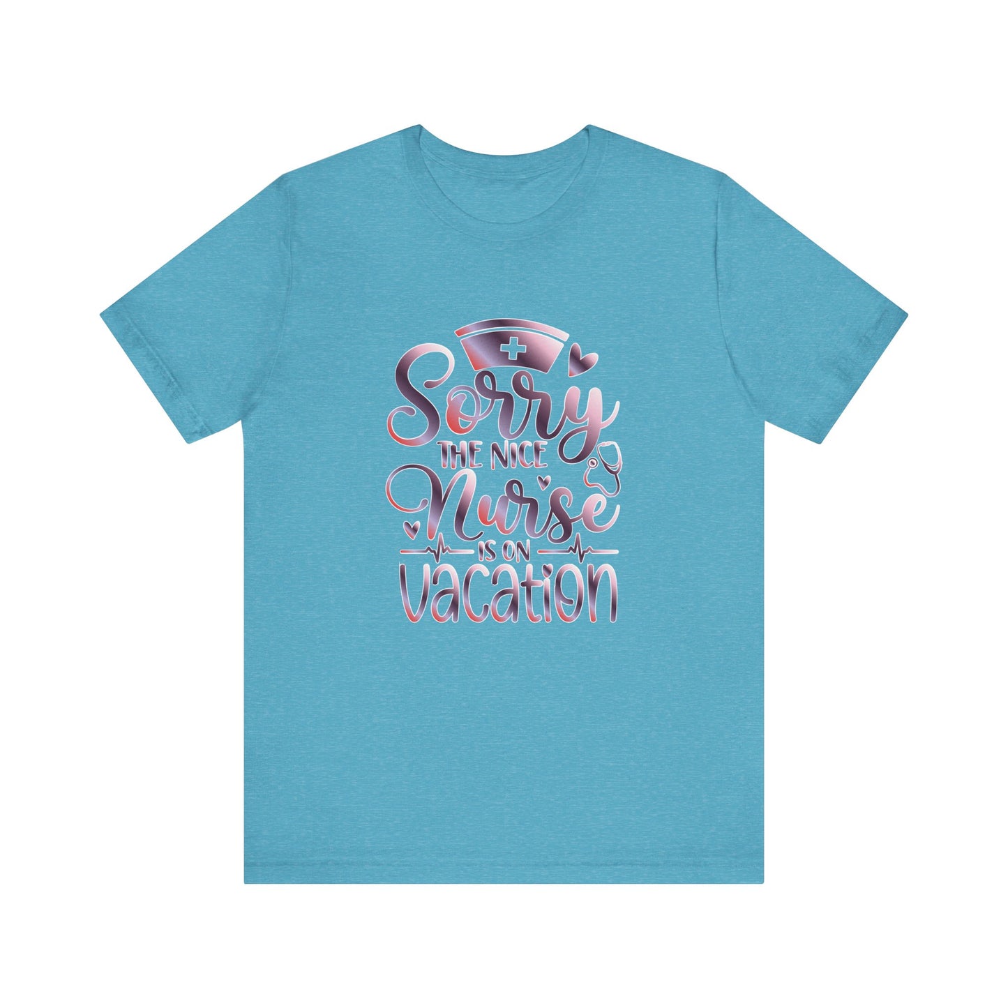 Sorry The Nice Nurse Is On Vacation gradient 3