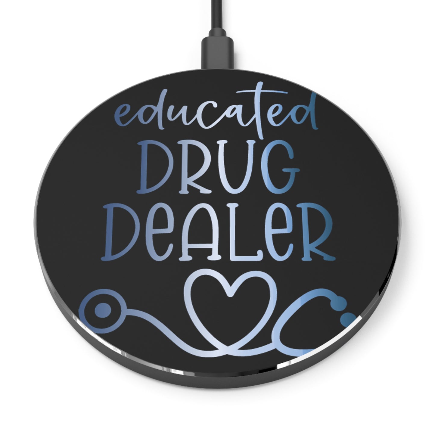 Educated Drug Dealer Wireless Charger | Fast Charging Pad for Healthcare Professionals
