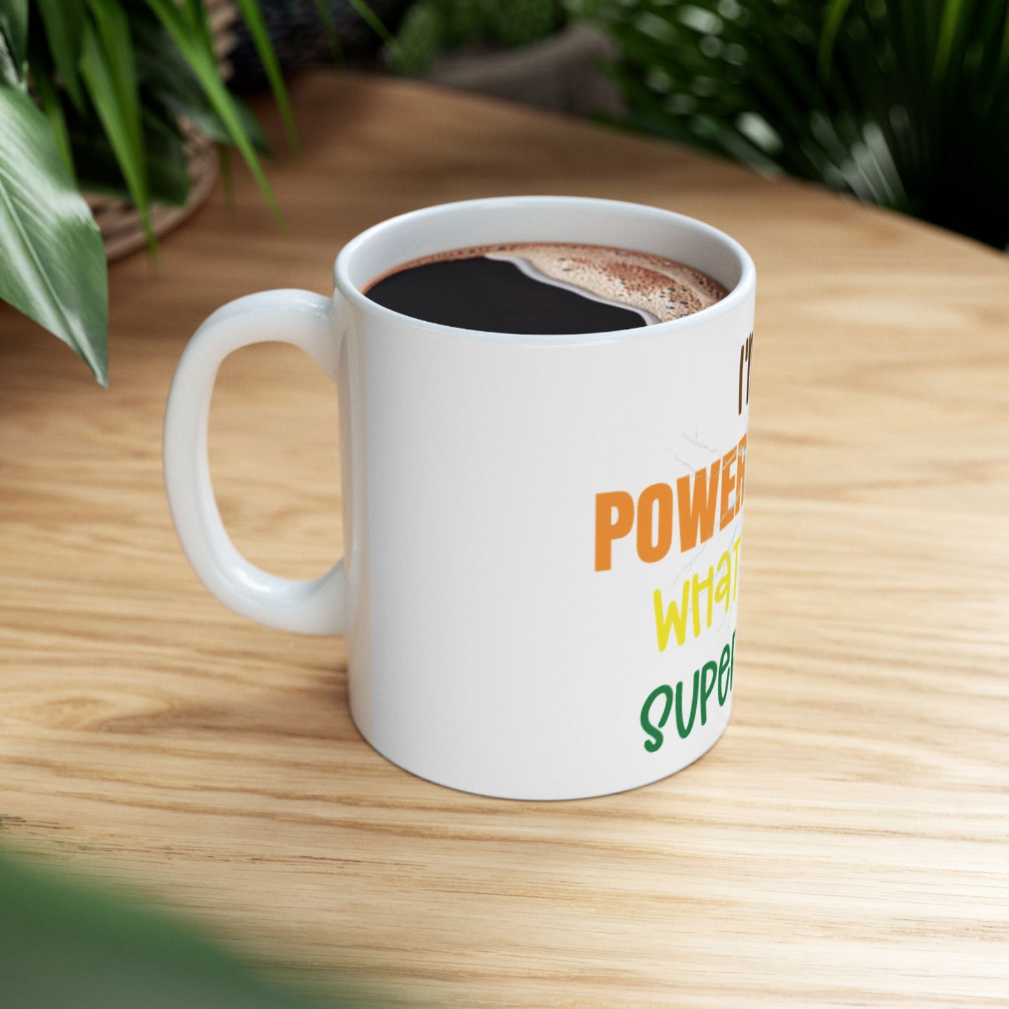 I'm a Power Ranger, What's your super power, (11oz, 15oz)