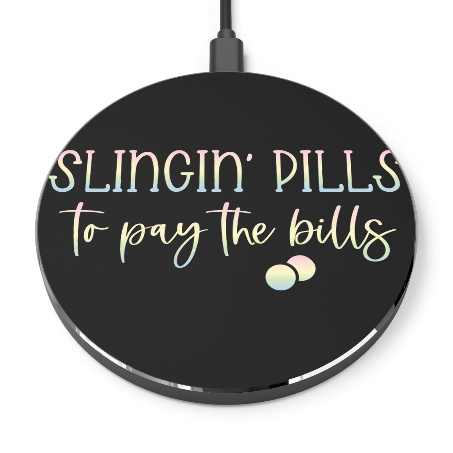 Slingin Pills to Pay the Bills Wireless Charger | Fast Charging Pad for Healthcare Professionals