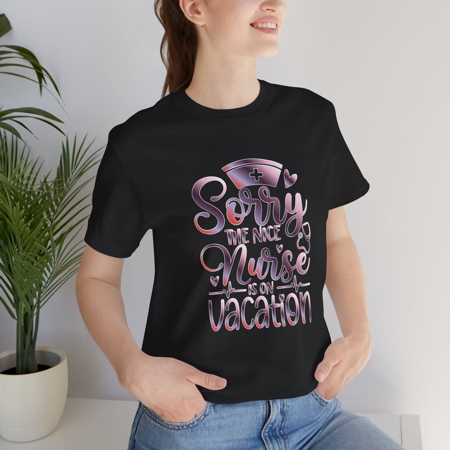 Sorry The Nice Nurse Is On Vacation gradient 3