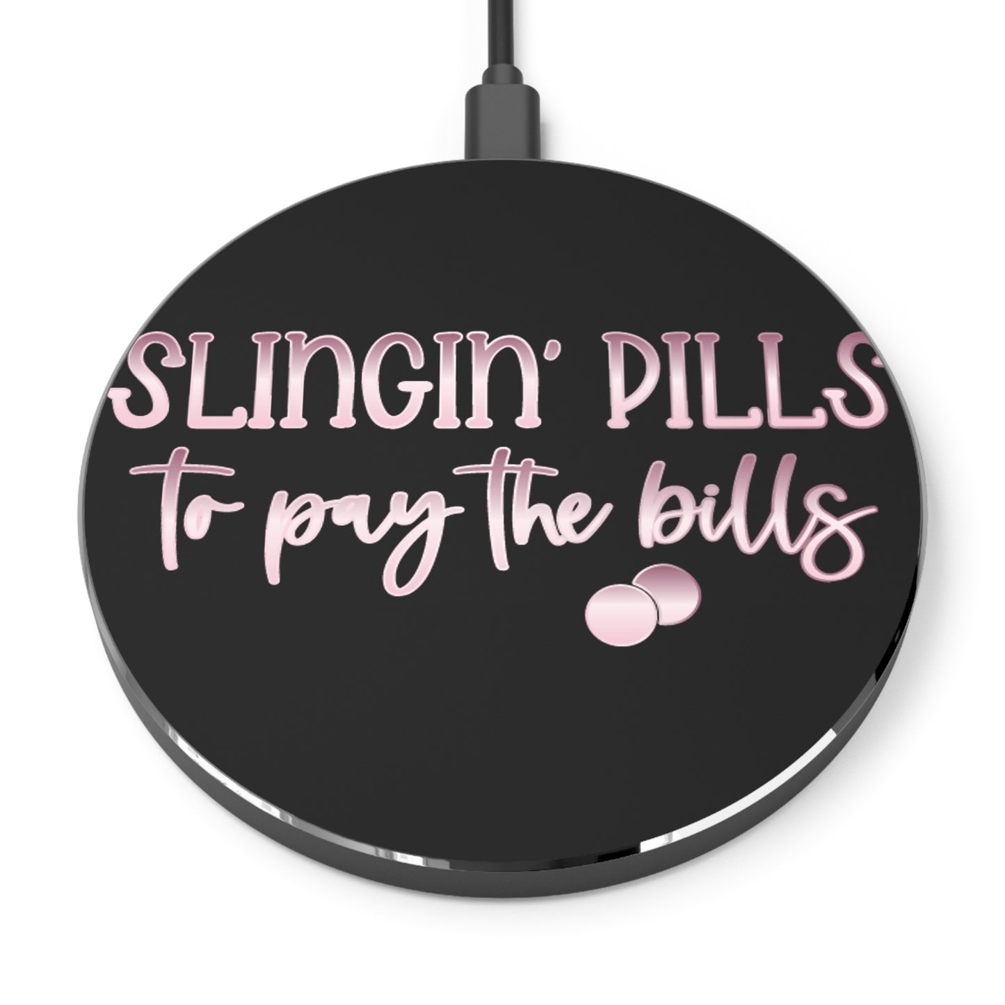 Slingin Pills to Pay the Bills Wireless Charger | Fast Charging Pad for Healthcare Professionals