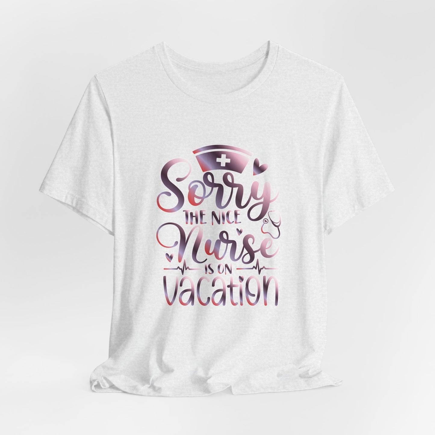 Sorry The Nice Nurse Is On Vacation gradient 3