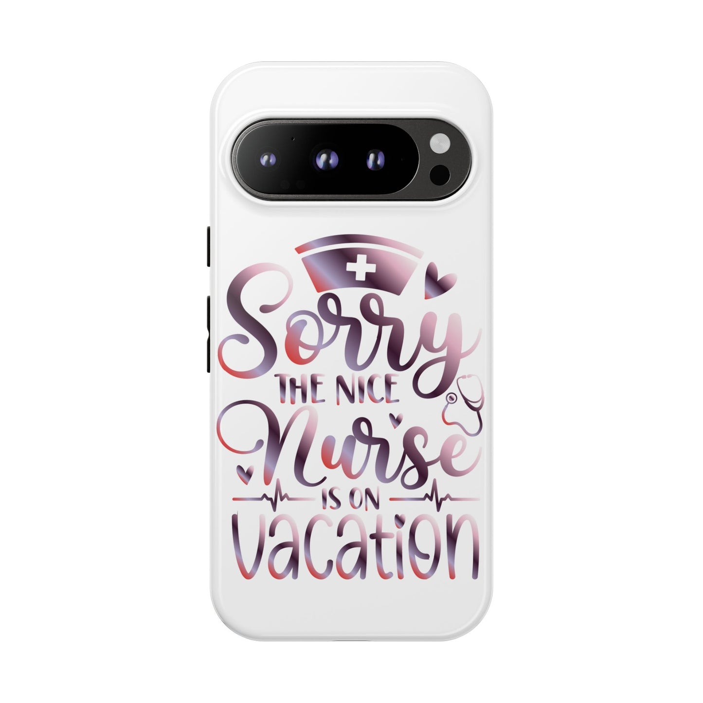 Google Pixel Tough Case - Sorry The Nice Nurse Is On Vacation - White