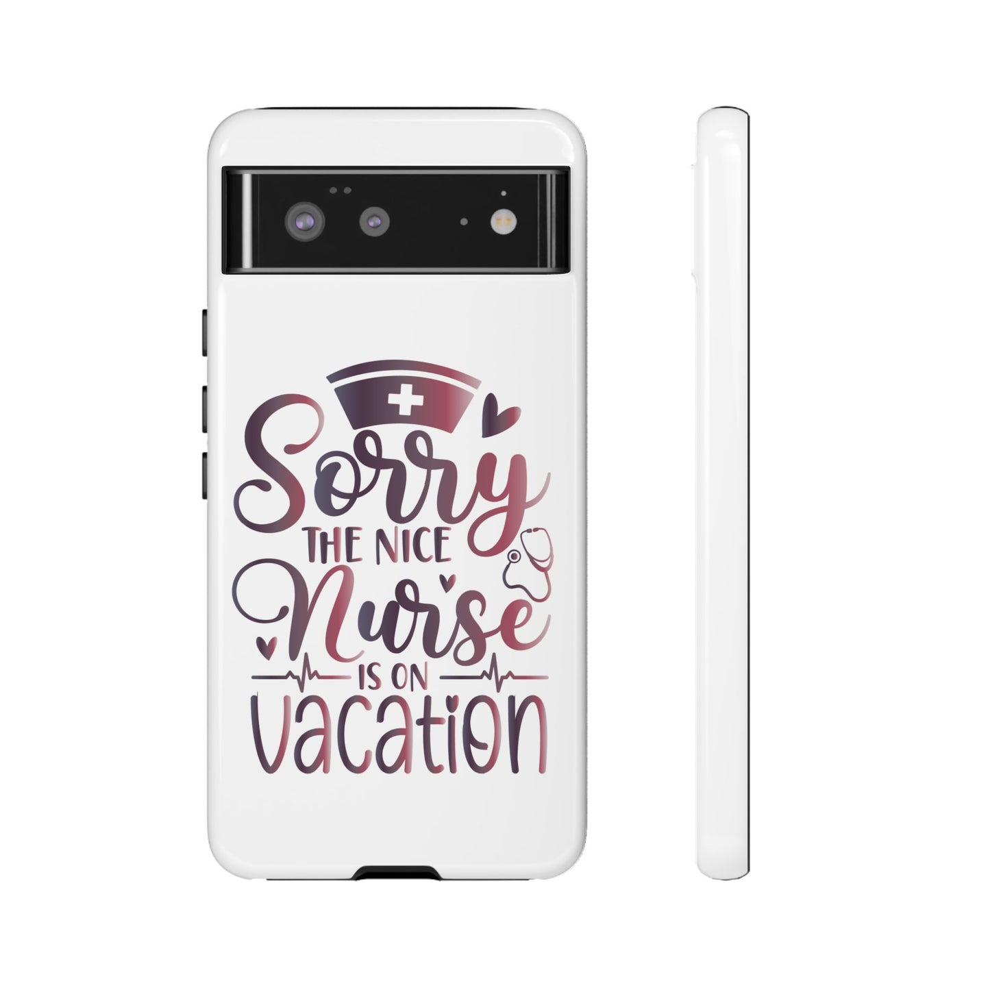 Google Pixel Tough Case - Sorry The Nice Nurse Is On Vacation - White