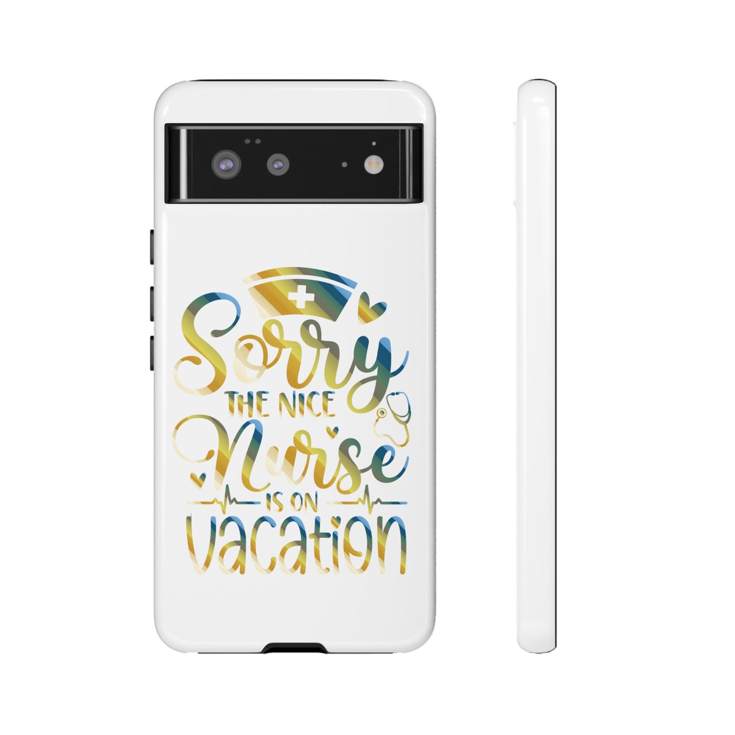 Google Pixel Tough Case - Sorry The Nice Nurse Is On Vacation - White