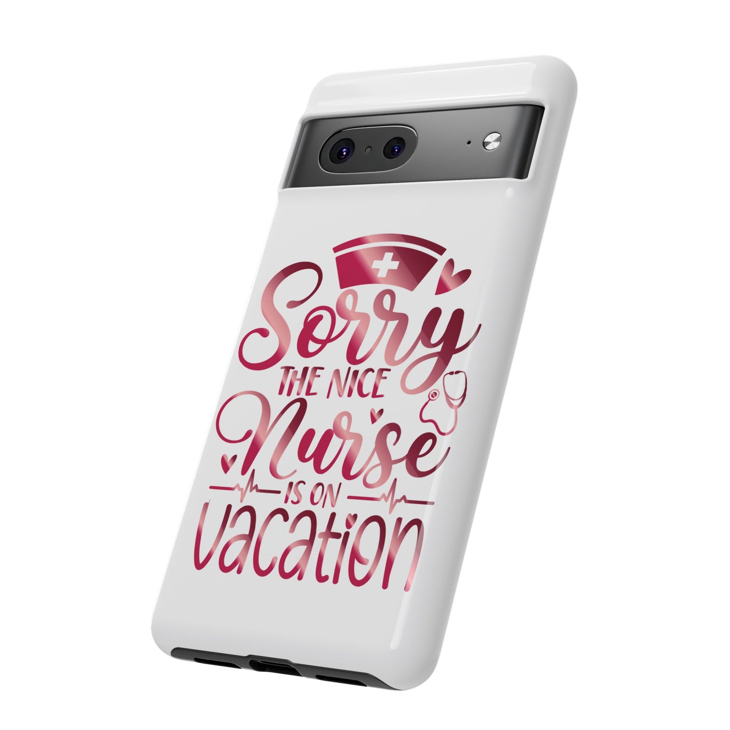 Google Pixel Tough Case - Sorry The Nice Nurse Is On Vacation - White