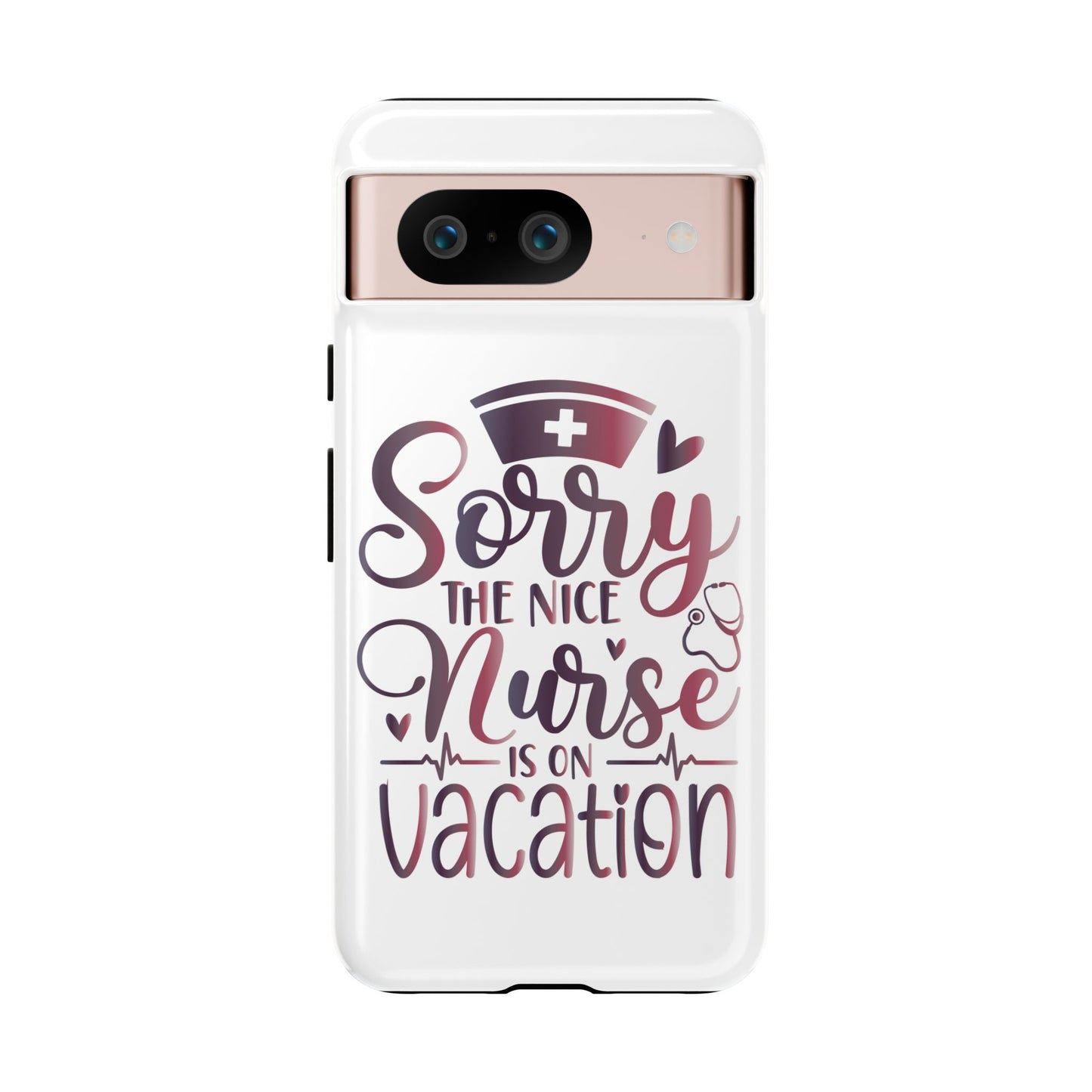 Google Pixel Tough Case - Sorry The Nice Nurse Is On Vacation - White