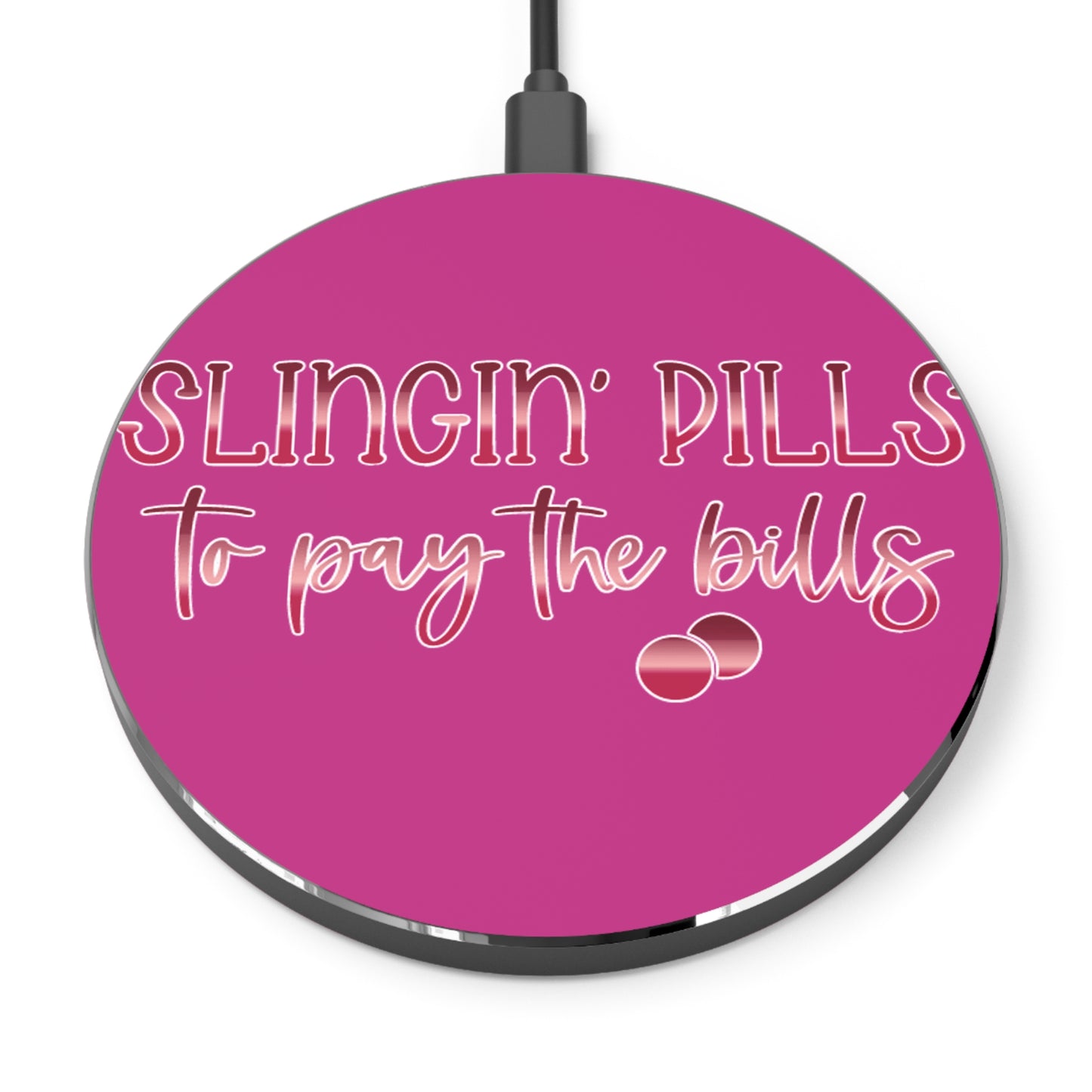 Slingin Pills to Pay the Bills Wireless Charger | Fast Charging Pad for Healthcare Professionals