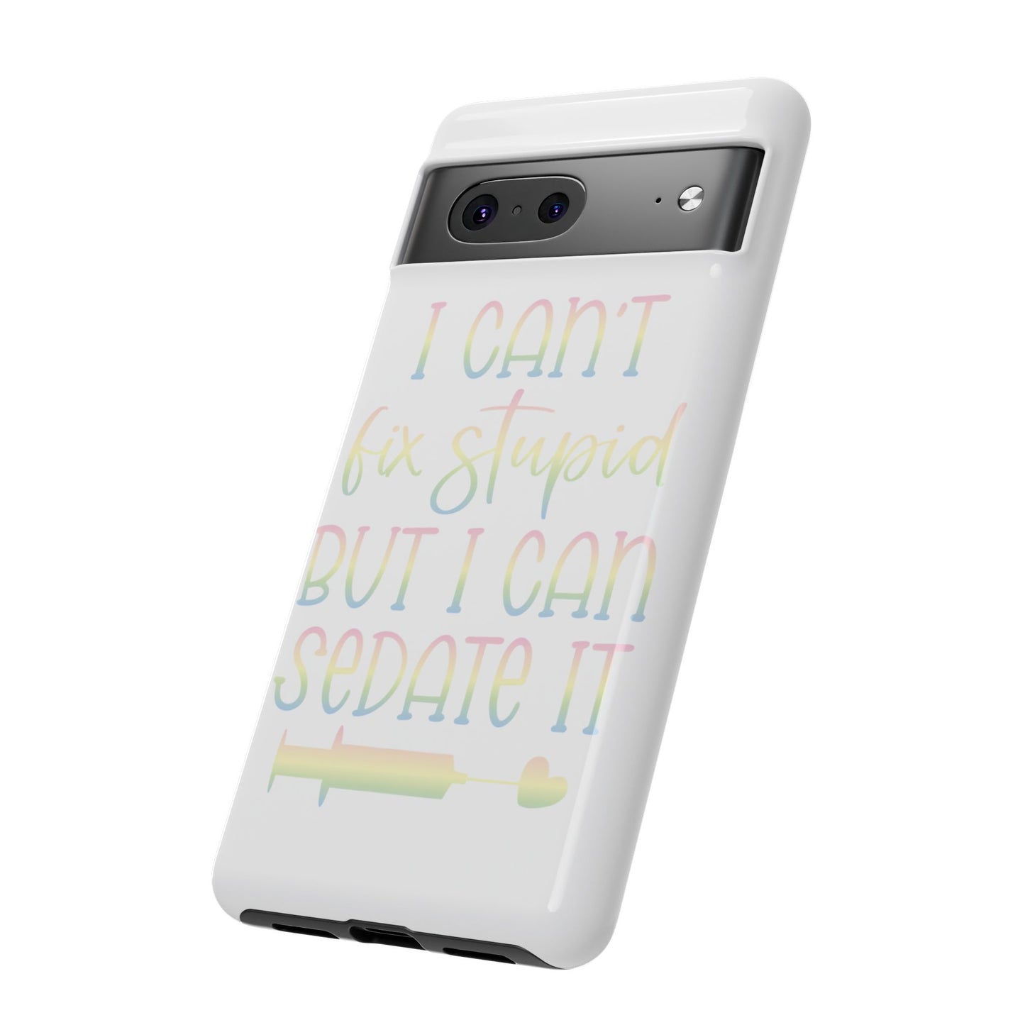 Google Pixel Tough Case - I Can't Fix Stupid But I Can Sedate It - White