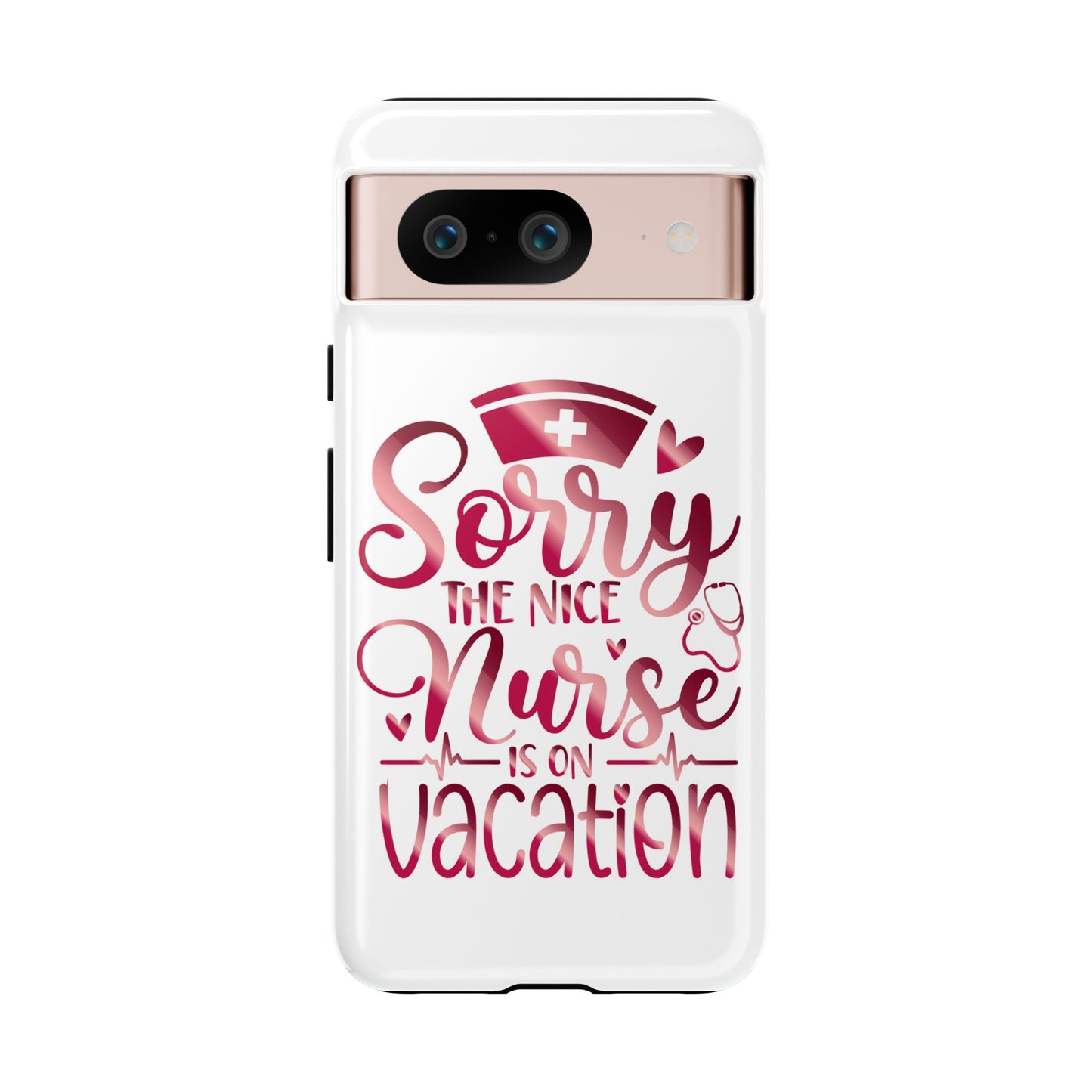 Google Pixel Tough Case - Sorry The Nice Nurse Is On Vacation - White