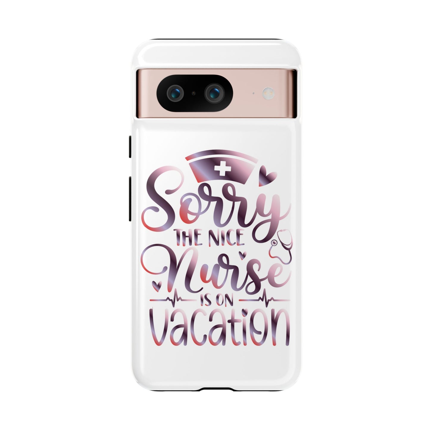 Google Pixel Tough Case - Sorry The Nice Nurse Is On Vacation - White