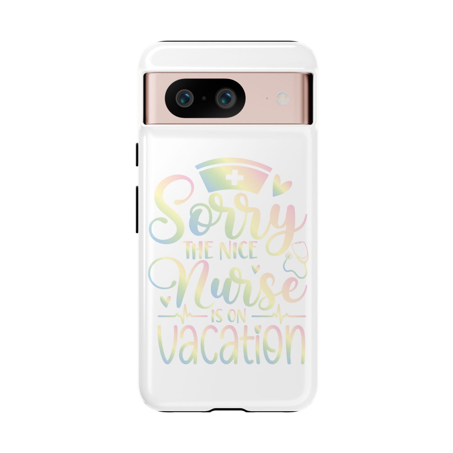 Google Pixel Tough Case - Sorry The Nice Nurse Is On Vacation - White