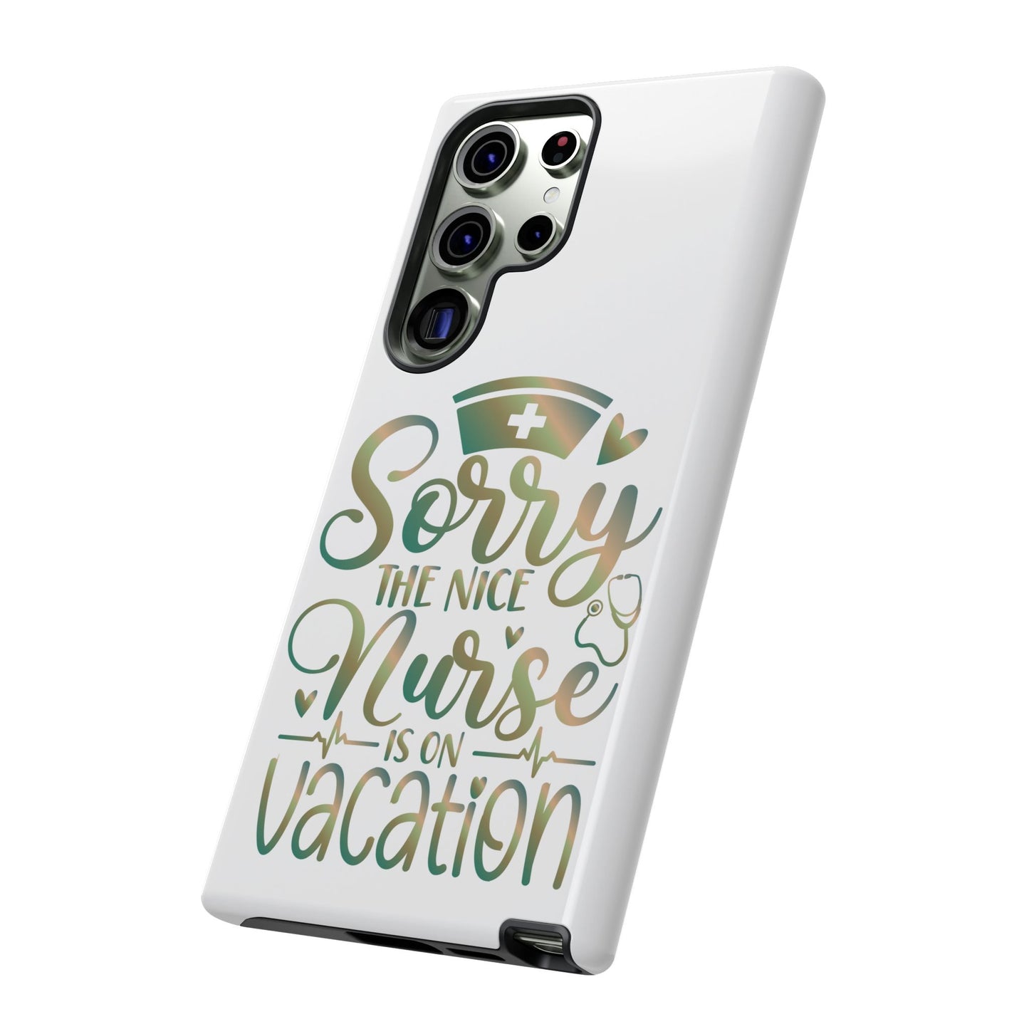 Samsung Tough Case - Sorry the Nice Nurse is on Vacation - White