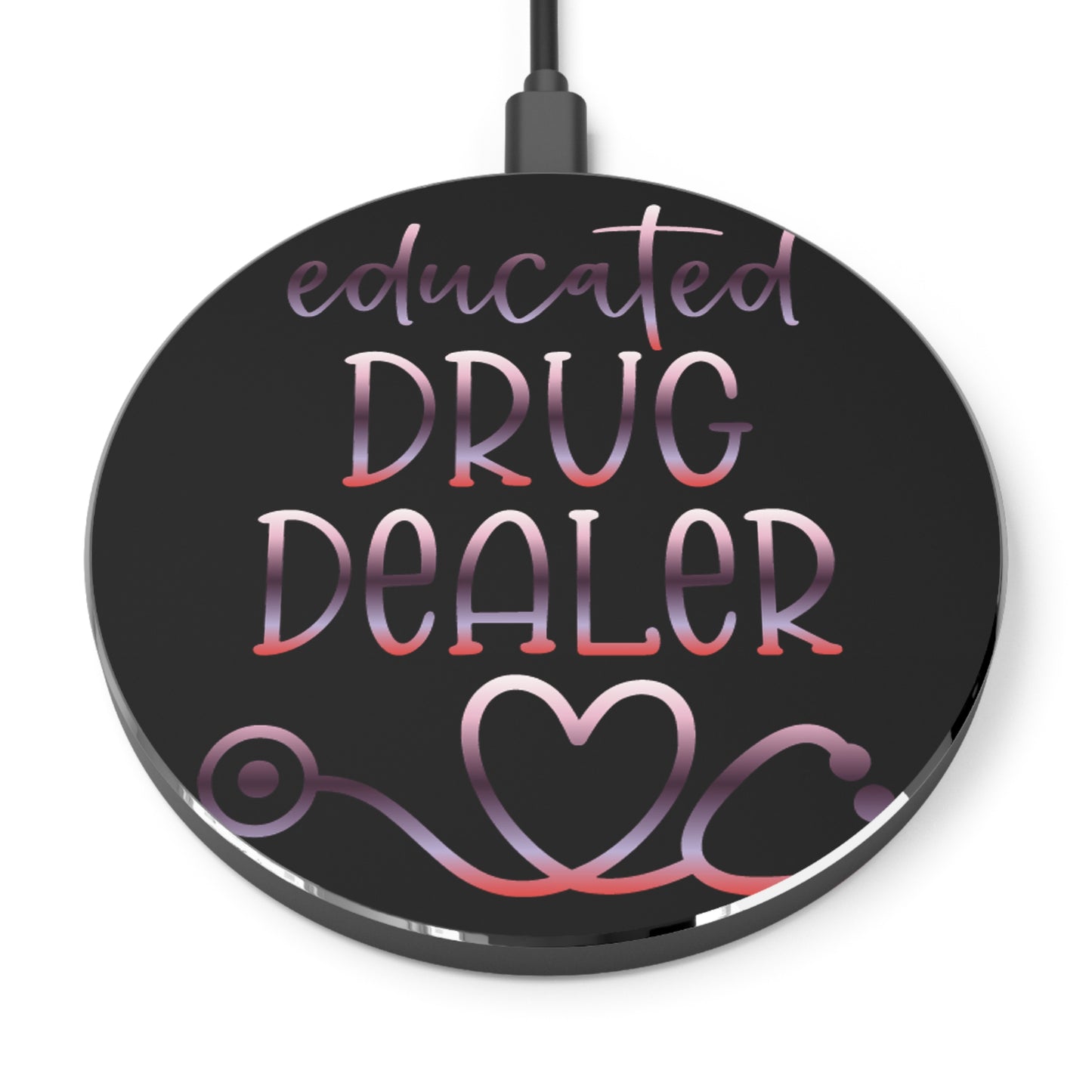 Educated Drug Dealer Wireless Charger | Fast Charging Pad for Healthcare Professionals