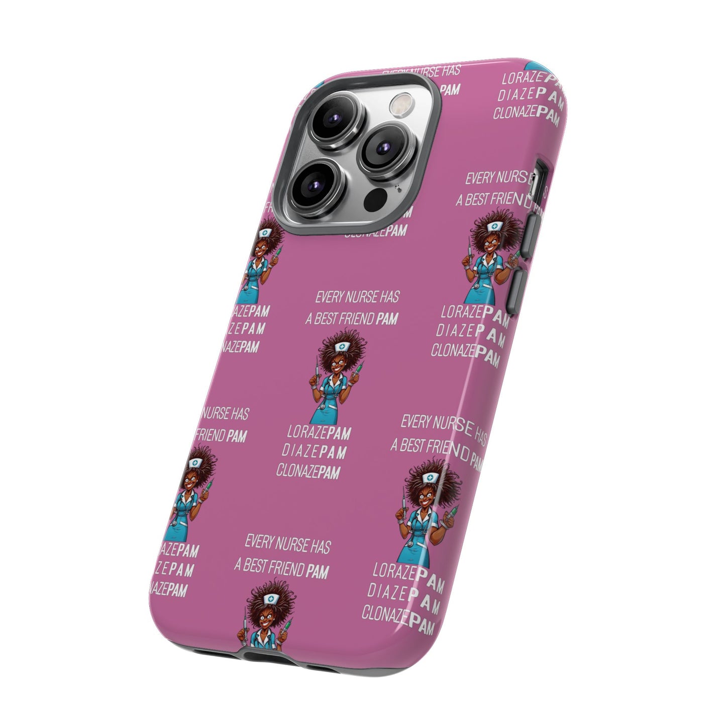 Nurse iPhone Tough Case - Every Nurse Has a Friend Named PAM Design (3) - Light Pink