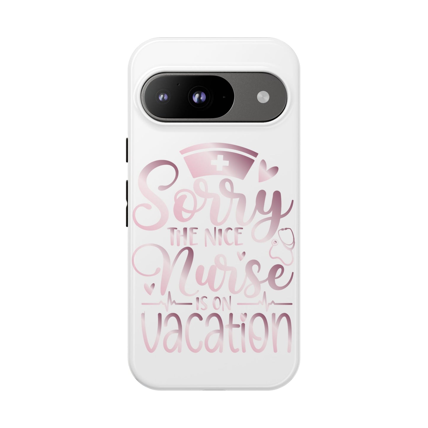 Google Pixel Tough Case - Sorry The Nice Nurse Is On Vacation - White
