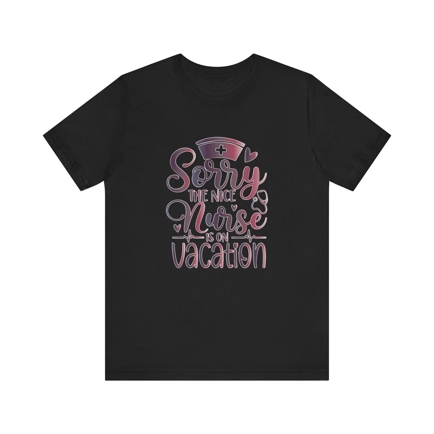 Sorry The Nice Nurse Is On Vacation gradient 2