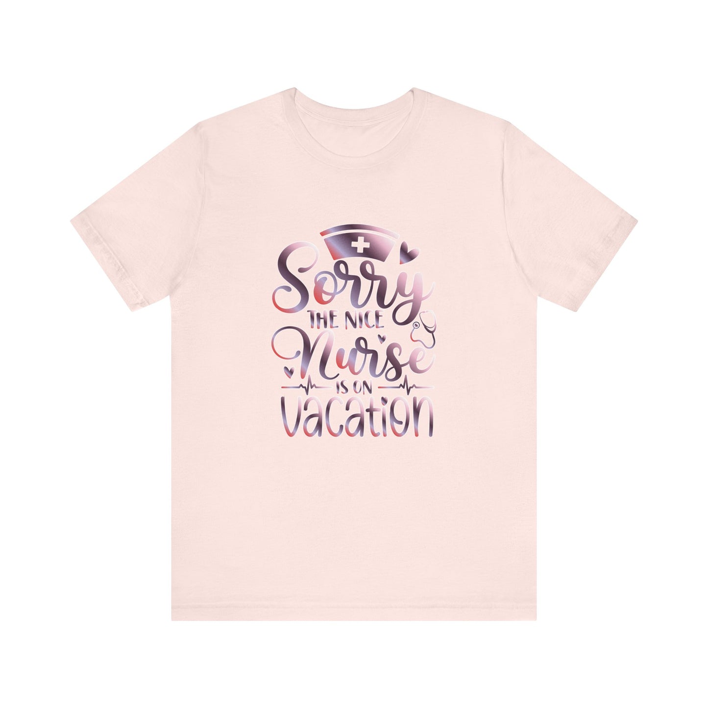 Sorry The Nice Nurse Is On Vacation gradient 3