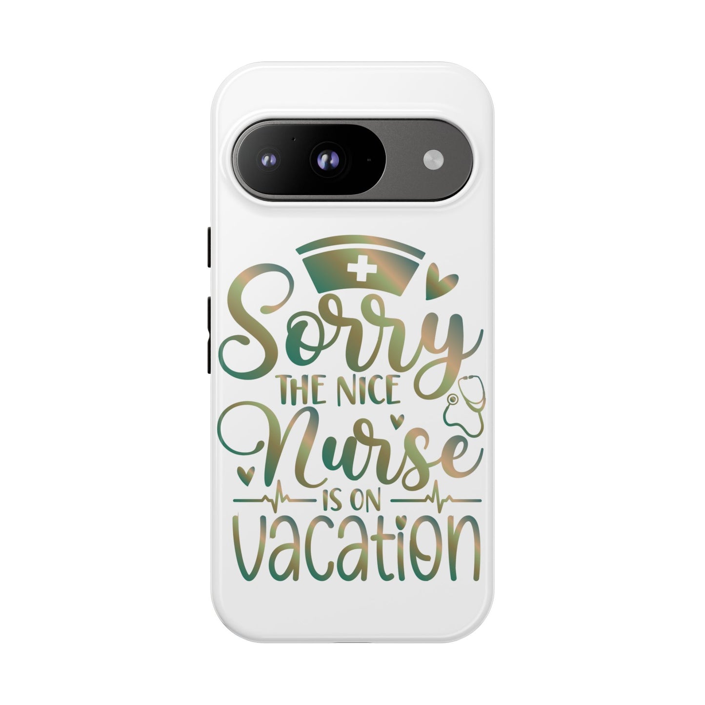 Google Pixel Tough Case - Sorry The Nice Nurse Is On Vacation - White