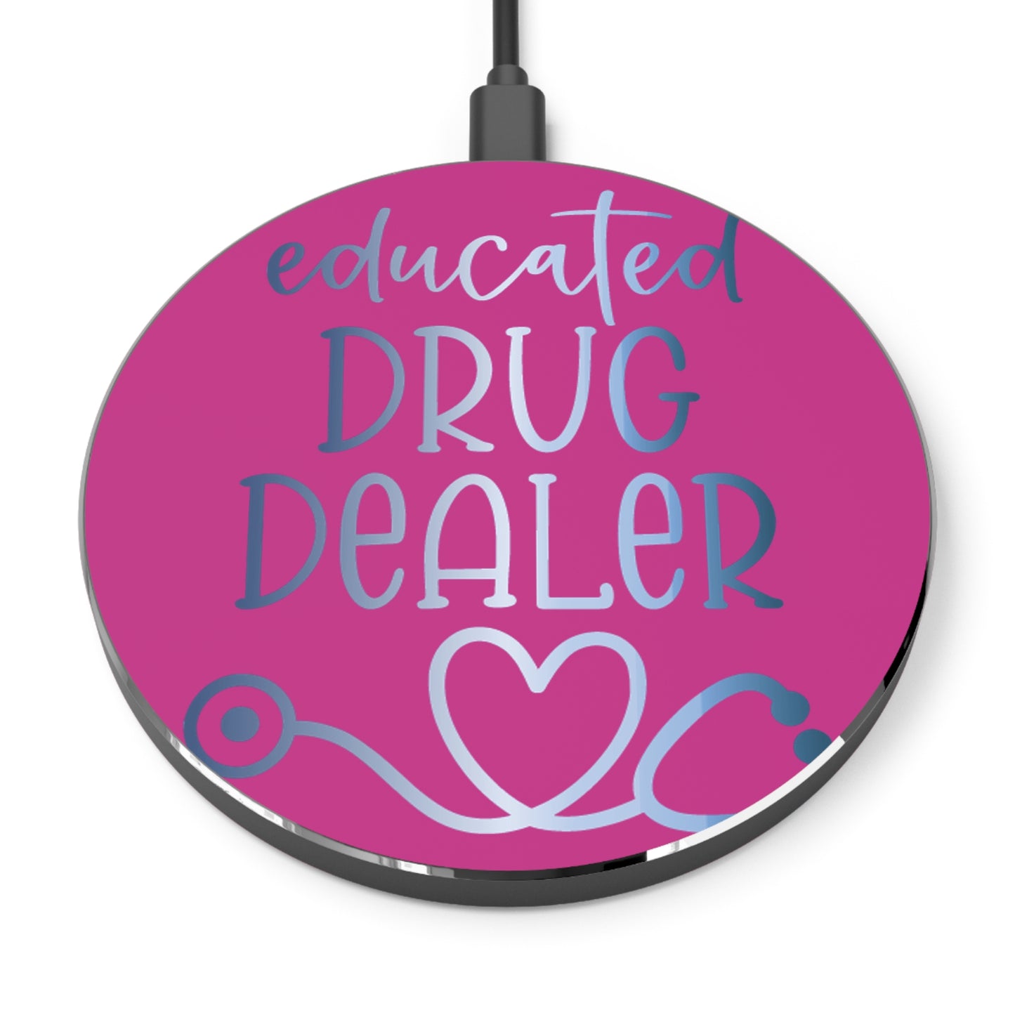 Educated Drug Dealer Wireless Charger | Fast Charging Pad for Healthcare Professionals