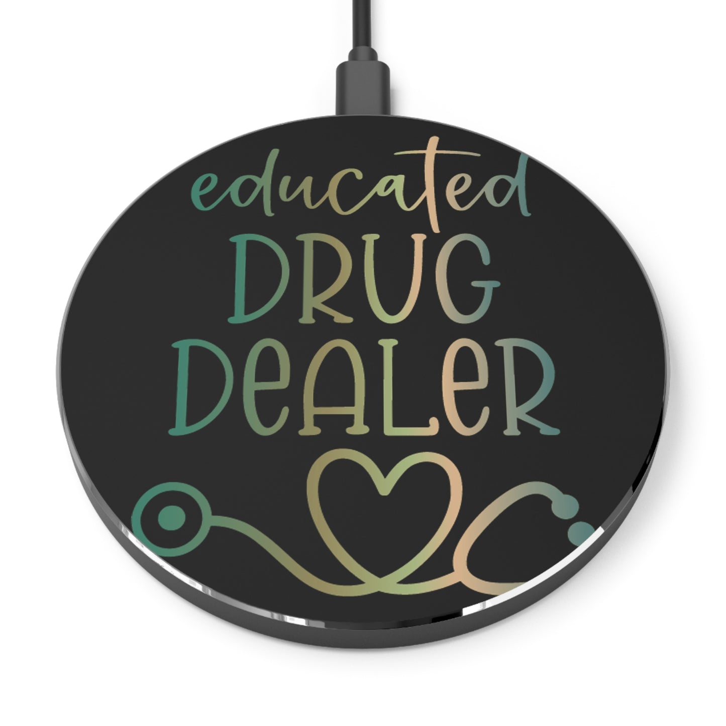 Educated Drug Dealer Wireless Charger | Fast Charging Pad for Healthcare Professionals