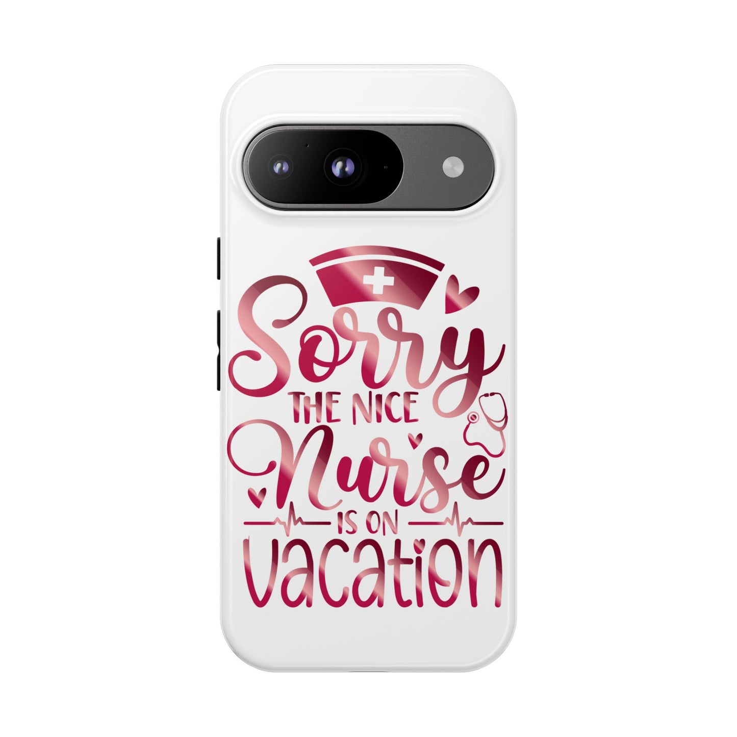 Google Pixel Tough Case - Sorry The Nice Nurse Is On Vacation - White