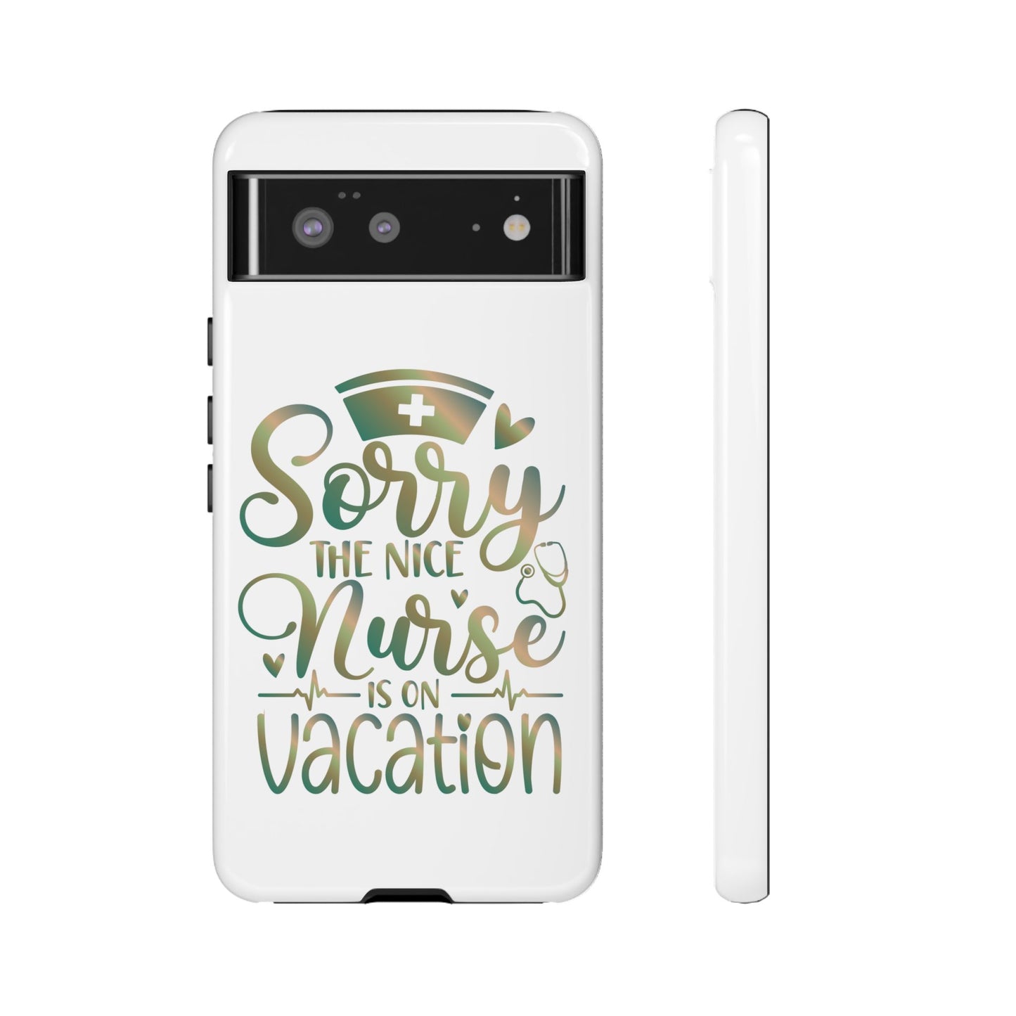 Google Pixel Tough Case - Sorry The Nice Nurse Is On Vacation - White