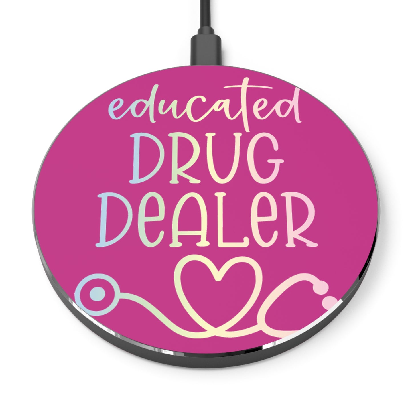 Educated Drug Dealer Wireless Charger | Fast Charging Pad for Healthcare Professionals